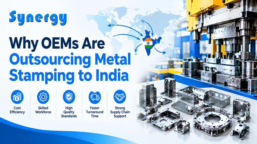 Why OEMs Are Outsourcing Metal Stamping to India