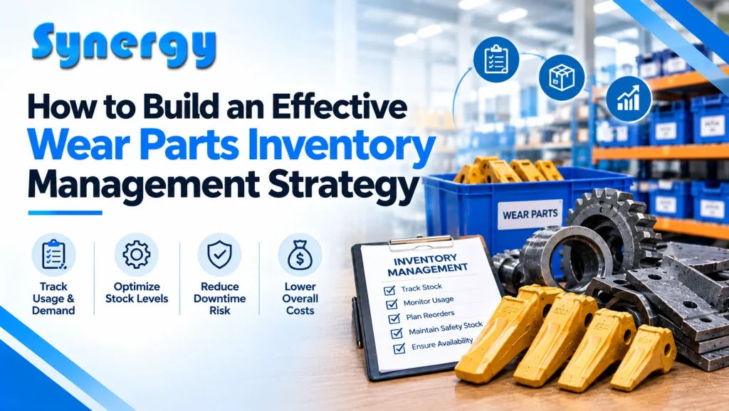 How to Build an Effective Wear Parts Inventory Management Strategy